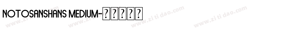 notosanshans medium字体转换